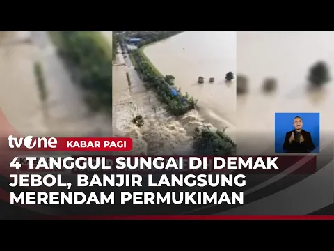 4 Tanggul Sungai di Demak Jebol,  Empat Kecamatan Terendam Banjir