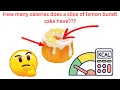 Lemon bundt cake calories how many are there and should I eat it