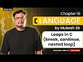 Lecture 18 - C Programming Break Continue Nested Loops in C By Mukesh Sir