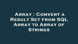 Array Convert a Result Set from SQL Array to Array of Strings