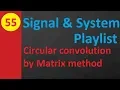 Circular Convolution Using Matrix Method in Signals and Systems
