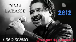 اغنية الشاب خالد ديما لاباس 2012 