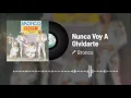 Bronco - Nunca Voy A Olvidarte (Audio)
