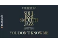 Lagu You Don't Know Me - The Best Soul R\u0026B Smooth Jazz - Denise King - PLAYaudio
