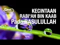 Download Lagu Kecintaan Rabi'ah bin Ka'ab Kepada Rasulullah - 5 Menit Yang Menginspirasi