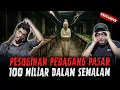 Download Lagu UANG 100 MILIAR DALAM SEMALAM DI KAIN KAFAN ! PESUGIHAN JUAL MUSUH PEDAGANG PASAR !