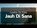Download Lagu Lyodra, Te Vaka - Jauh Di Sana (Lirik) | Lyrically Yours