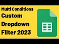 Effortlessly Filter Your Data with Multi-Conditions Dropdown Custom Filter in Google Sheets