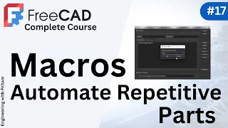 FreeCAD Tutorial - How to Use Macros with Python Recording Automate Repetitive Parts