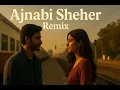 Download Lagu Ajnabi Sheher (Remix) - MoonRift Music