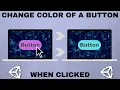 Changing the Color of a Button When It Is Clicked in Unity