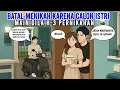 Download Lagu BATAL MENIKAH KARENA CALON ISTRI MAIN GILA H-3 PERNIKAHAN | ANIMASI AZAB