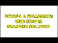 DevOps SysAdmins Web Server failover solution 3 Solutions