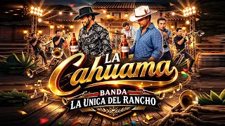 La Cahuama - Unica del Rancho