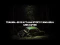 Download Lagu TRAUMA - ELSYA FT AAN STORY | TAMI AULIA LIRIK COVER