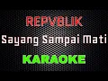 Download Lagu Repvblik - Sayang Sampai Mati [Karaoke] | LMusical