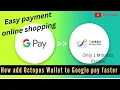 how to add Octopus Wallet App to Google Pay for payment online