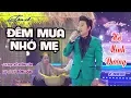 Download Lagu Tân cổ: ĐÊM MƯA NHỚ MẸ - HỒ MINH ĐƯƠNG nghe buồn não ruột rất hay.