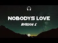 Lyrics 🎧: Maroon 5 – Nobody's Love