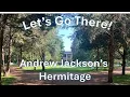 Let s Go There Andrew Jackson s Hermitage