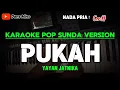 Download Lagu PUKAH ~ YAYAN JATNIKA || KARAOKE POP SUNDA VERSION - NADA PRIA