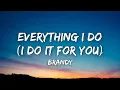 Download Lagu Brandy - Everything I Do (I Do It for You)/ Lyrics
