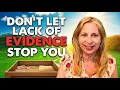 Don t let lack of Evidence Stop you