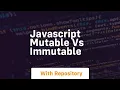 Javascript mutable vs immutable