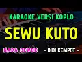 Lagu SEWU KUTO || KARAOKE NADA CEWEK || VERSI KOPLO ~ DIDI KEMPOT