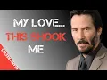 Lagu My Love, Something Happened That Shook Me to the Core | Keanu reeves