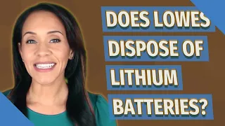 Does Lowes dispose of lithium batteries