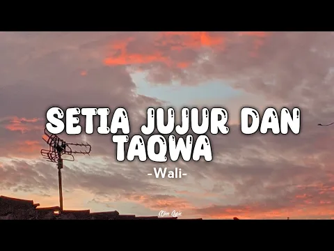 Download MP3 Setia Jujur Dan Taqwa - Wali (Lirik)