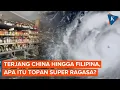 Download Lagu Disebut Badai Terkuat 2025, Apa Itu Topan Super Ragasa?