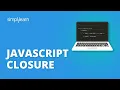 Closures in JavaScript Closures Tutorial JavaScript Tutorial For Beginners Simplilearn