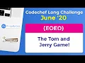 CodeChef June Long Challenge 2020 The Tom and Jerry Game EOEO