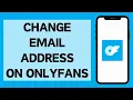 How To Change Your Email Address On OnlyFans Account 2024