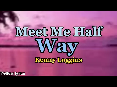 Download MP3 Meet Me Half Way - Kenny Loggins (Lyrics Video)