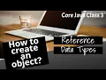Core Java Class 3 - How to create an object Data Types