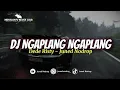Download Lagu DJ NGAPLANG NGAPLANG ( Dede Risty ) - Juned Nodrop [ BOOTLEG ]