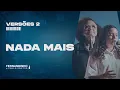 Download Lagu NADA MAIS (NOTHING ELSE) | Fernandinho e Paula feat Mariah Santos (Versões 2)