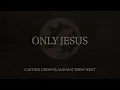 Casting Crowns and Matthew West - Only Jesus (Official Audio Video)