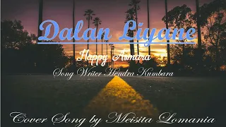 Download (Cover Lirik) Dalan liyane || Happy Asmara || Cover song by Meisita Lomania MP3