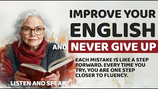 Never Give Up | Practice English Speaking | How to improve English for your dreams | Graded Reader