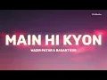 Main Hi Kyon – Wazir Patar | Lyrics with English Translation