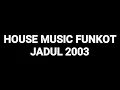 Download Lagu House Music Funkot Jadul 2003