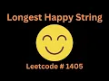 LONGST HAPPY STRING LEETCODE 1405 PYTHON GREEDY SOLUTION