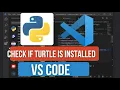How to Check if Turtle is Installed in VS Code Fix ImportError in Python