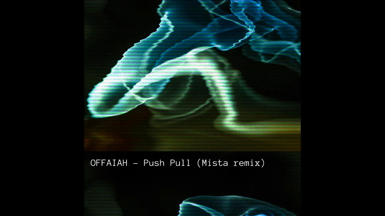 OFFAIAH - Push Pull (Mista remix)