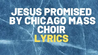 chicago mass choir jesus promised lyrics 2024