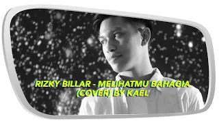 Download Rizky Billar x Kael - Melihatmu Bahagia (Cover Version) MP3